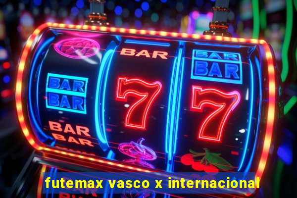 futemax vasco x internacional